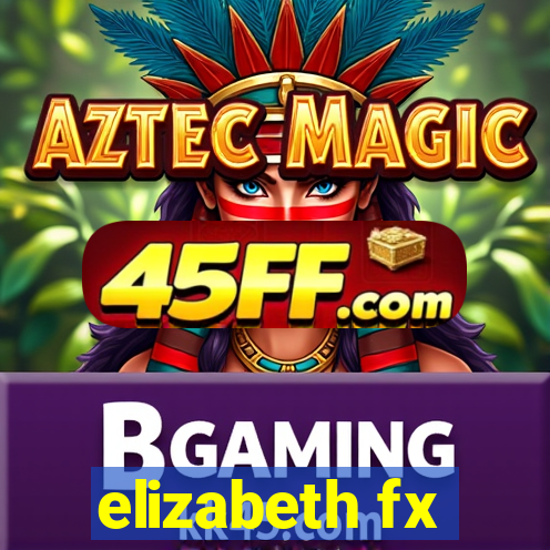 elizabeth fx